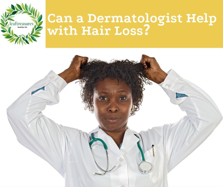 Can a Dermatologist Help with Hair Loss