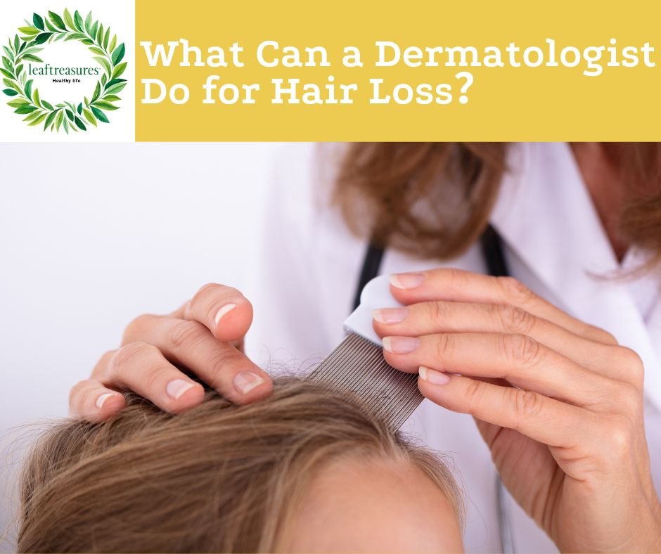 What Can a Dermatologist Do for Hair Loss